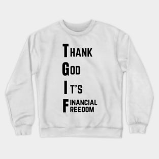 Thank God It's Financial Freedom (Light) Crewneck Sweatshirt